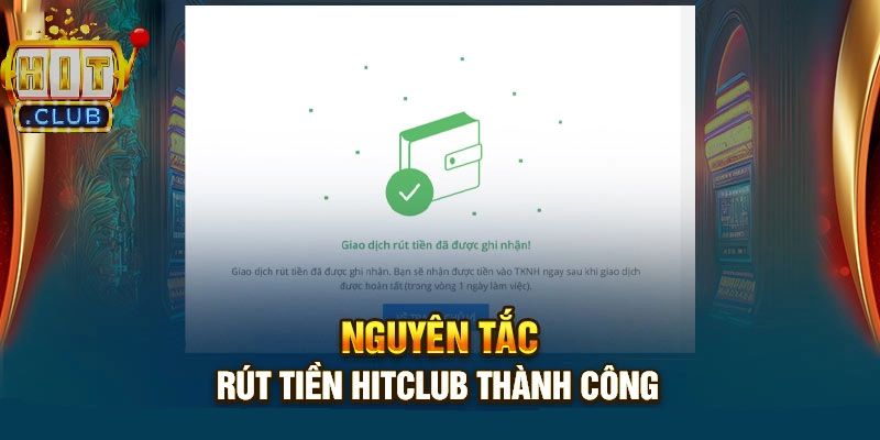 Rút Tiền HitClub - Hướng Dẫn Nhanh Chóng và Đơn Giản Nhất 3 Những điều cần chú ý khi rút tiền từ trang chủ nhà cái HitClub