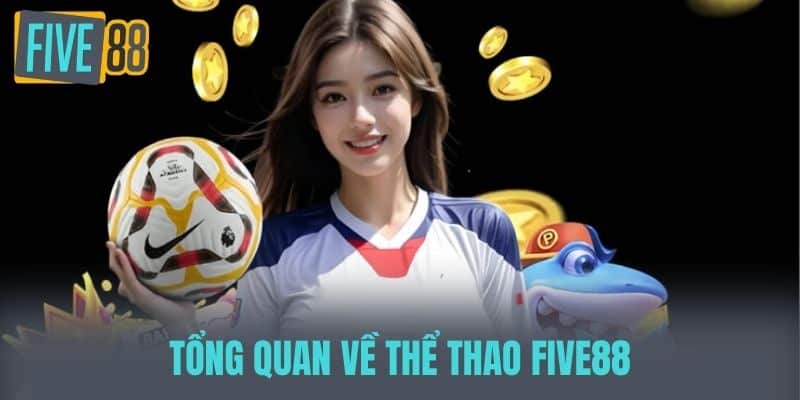 Five88 thể thao – Chảo lửa cá cược, nơi từng cú sút đều có thể đổi vận 2 Tỷ lệ kèo Five88 – Lợi nhuận cao, chọn kèo cực đã