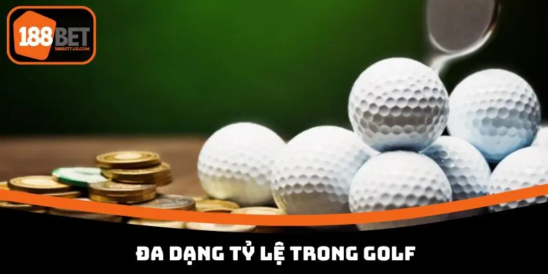 Cá Cược Golf 188BET - Thử Thách Đỉnh Cao Dành Cho Cược Thủ 2 Đa dạng tỷ lệ trong golf