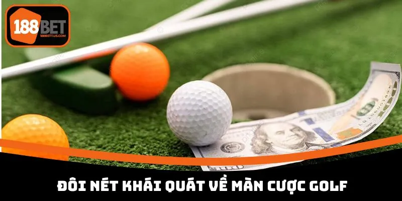 Cá Cược Golf 188BET - Thử Thách Đỉnh Cao Dành Cho Cược Thủ 1 Đôi nét khái quát về màn cược golf